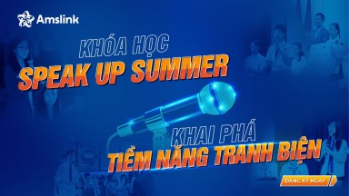 KHAI PHÁ TIỀM NĂNG TRANH BIỆN CỦA CON VỚI KHÓA HỌC SPEAK UP SUMMER TẠI AMSLINK